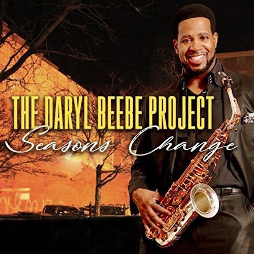 Daryl Beebe - The Daryl Beebe Project: Seasons Change (2018)